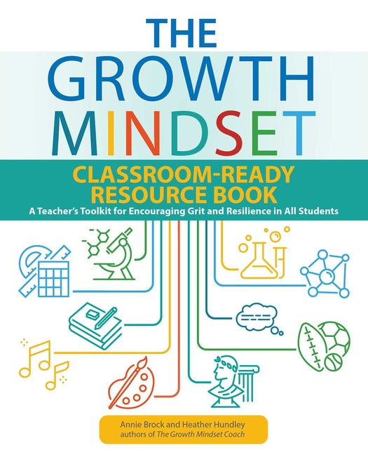 Book cover for Growth Mindset Classroom-Ready Resource Book: A Teacher's Toolkit for Encouraging Grit and Resilience in All Students