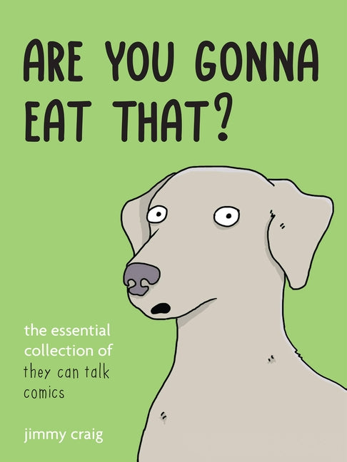 Book cover for Are You Gonna Eat That?: The Essential Collection of They Can Talk Comics