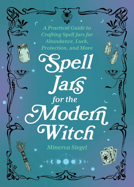 Book cover for Spell Jars for the Modern Witch: A Practical Guide to Crafting Spell Jars for Abundance, Luck, Protection, and More