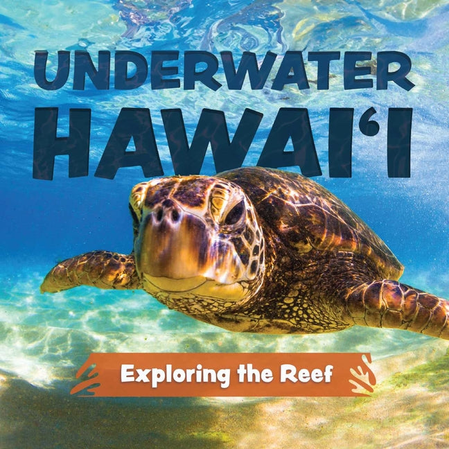 Book cover for Underwater Hawai'i: Exploring the Reef: A Children's Picture Book about Hawai'i