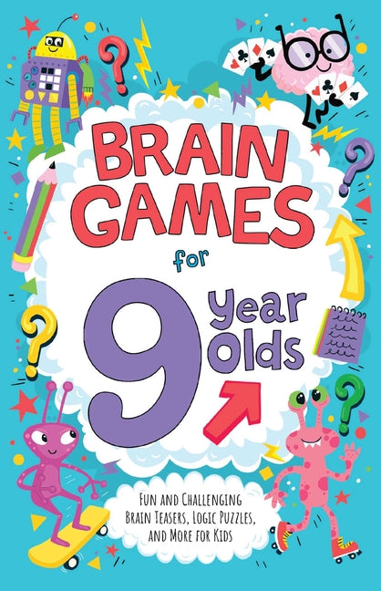 Book cover for Brain Games for 9 Year Olds: Fun and Challenging Brain Teasers, Logic Puzzles, and More for Kids