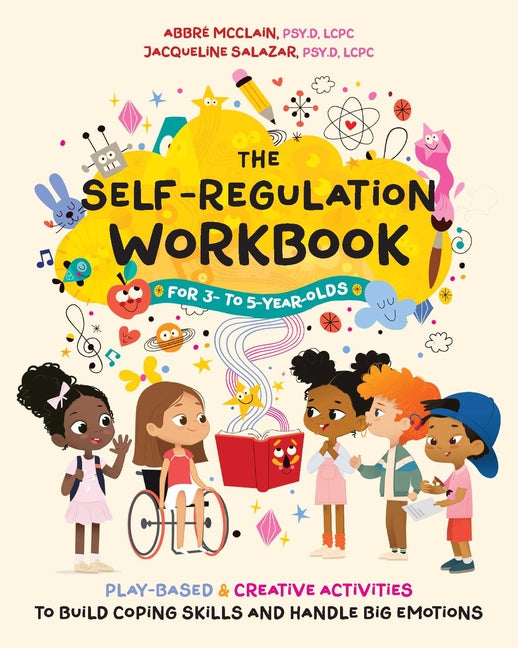 Book cover for Self-Regulation Workbook for 3- To 5-Year-Olds: Play-Based and Creative Activities to Build Coping Skills and Handle Big Emotions