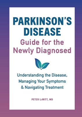 Book cover for Parkinson's Disease Guide for the Newly Diagnosed: Understanding the Disease, Managing Your Symptoms, and Navigating Treatment