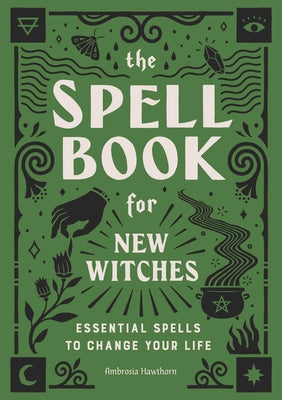 Book cover for The Spell Book for New Witches: Essential Spells to Change Your Life
