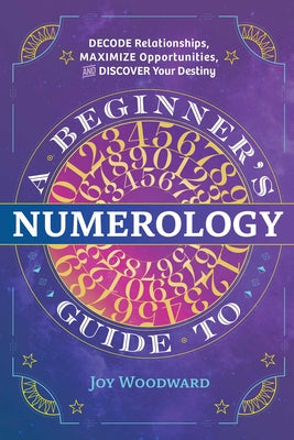 Book cover for A Beginner's Guide to Numerology: Decode Relationships, Maximize Opportunities, and Discover Your Destiny