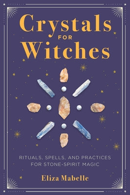 Book cover for Crystals for Witches: Rituals, Spells, and Practices for Stone Spirit Magic