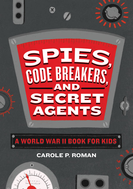 Book cover for Spies, Code Breakers, and Secret Agents: A World War II Book for Kids