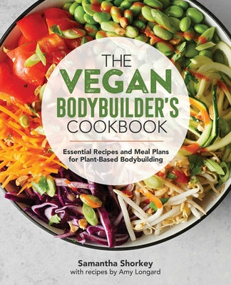 Book cover for The Vegan Bodybuilder's Cookbook: Essential Recipes and Meal Plans for Plant-Based Bodybuilding