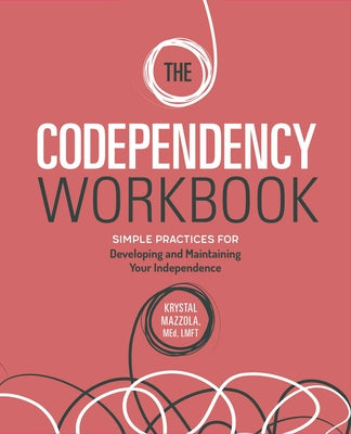 Book cover for The Codependency Workbook: Simple Practices for Developing and Maintaining Your Independence