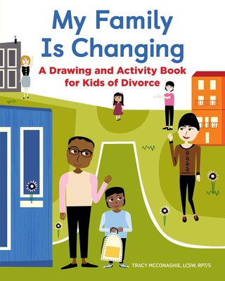 Book cover for My Family Is Changing: A Drawing and Activity Book for Kids of Divorce