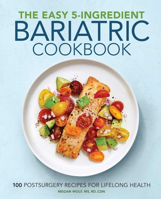 Book cover for The Easy 5-Ingredient Bariatric Cookbook: 100 Postsurgery Recipes for Lifelong Health