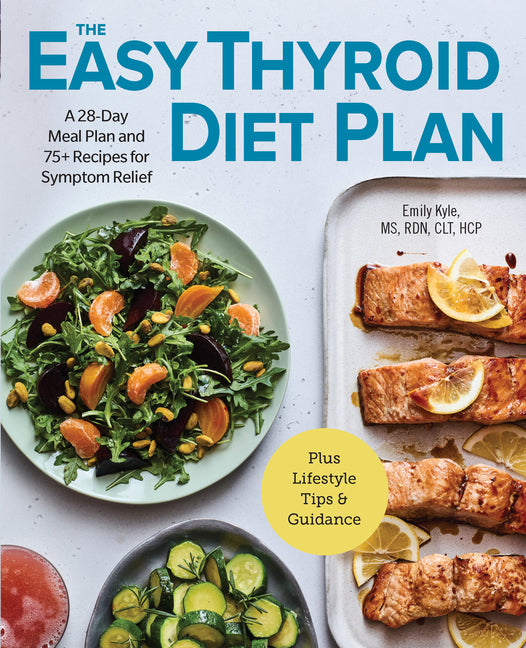 Book cover for Easy Thyroid Diet Plan: A 28-Day Meal Plan and 75 Recipes for Symptom Relief