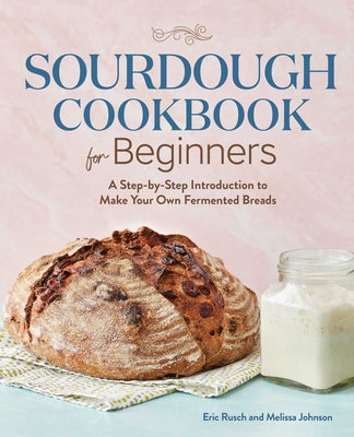 Book cover for Sourdough Cookbook for Beginners: A Step-By-Step Introduction to Make Your Own Fermented Breads