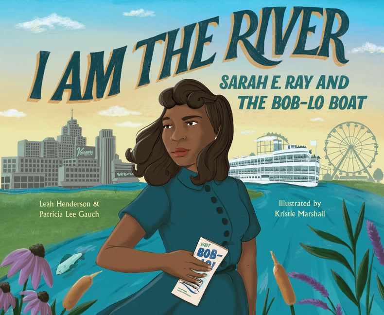 Book cover for I Am the River: Sarah E. Ray and the Bob-Lo Boat
