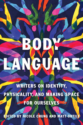 Book cover for Body Language: Writers on Identity, Physicality, and Making Space for Ourselves
