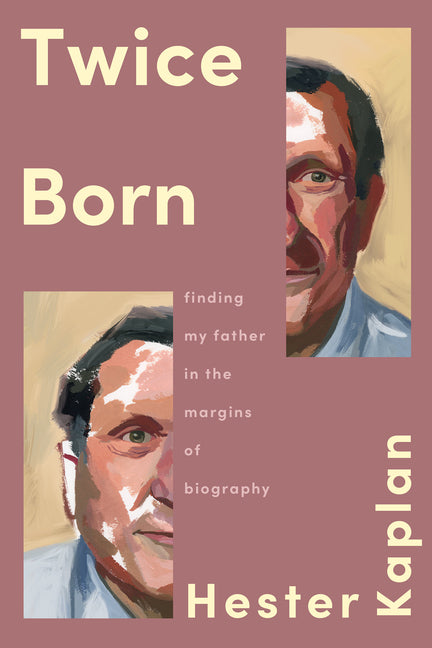 Book cover for Twice Born: Finding My Father in the Margins of Biography