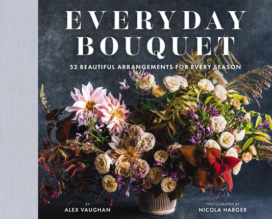 Book cover for Everyday Bouquet: 52 Beautiful Arrangements for Every Season