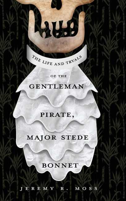 Book cover for The Life and Tryals of the Gentleman Pirate, Major Stede Bonnet