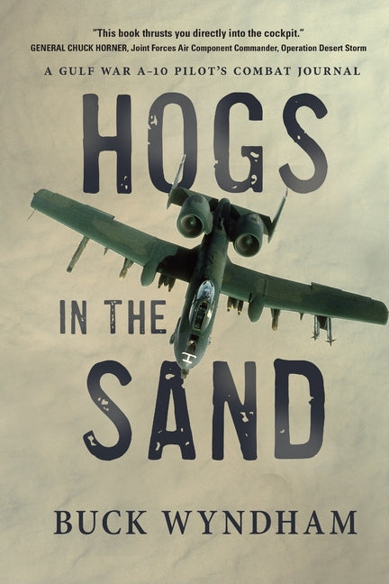 Book cover for Hogs in the Sand: A Gulf War A-10 Pilot's Combat Journal