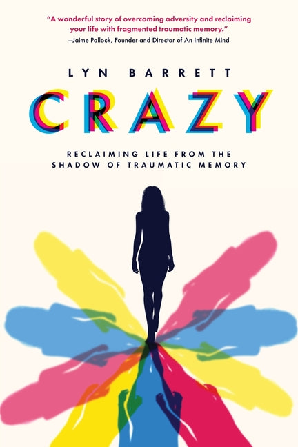 Book cover for Crazy: Reclaiming Life from the Shadow of Traumatic Memory