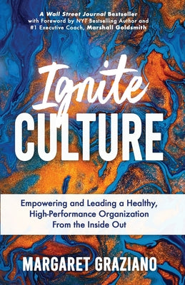 Book cover for Ignite Culture: Empowering and Leading a Healthy, High-Performance Organization from the Inside Out