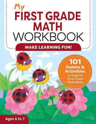 Book cover for My First Grade Math Workbook: 101 Games & Activities to Support First Grade Math Skills