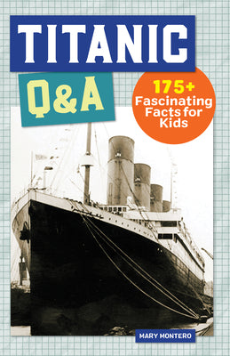 Book cover for Titanic Q&A: 175+ Fascinating Facts for Kids