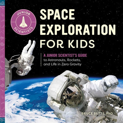 Book cover for Space Exploration for Kids: A Junior Scientist's Guide to Astronauts, Rockets, and Life in Zero Gravity