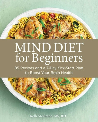 Book cover for Mind Diet for Beginners: 85 Recipes and a 7-Day Kickstart Plan to Boost Your Brain Health
