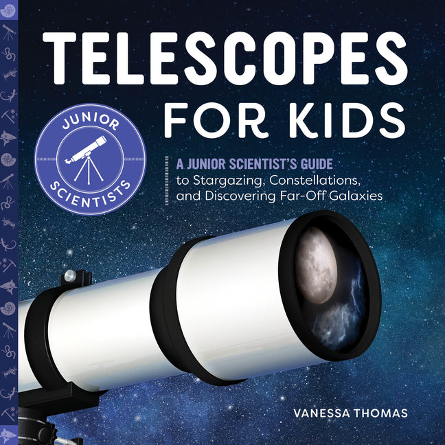 Book cover for Telescopes for Kids: A Junior Scientist's Guide to Stargazing, Constellations, and Discovering Far-Off Galaxies