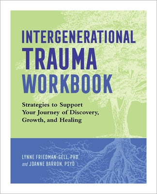 Book cover for Intergenerational Trauma Workbook: Strategies to Support Your Journey of Discovery, Growth, and Healing