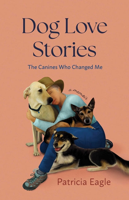 Book cover for Dog Love Stories: The Canines Who Changed Me