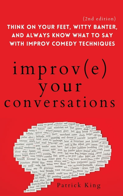 Book cover for Improve Your Conversations: Think on Your Feet, Witty Banter, and Always Know What to Say with Improv Comedy Techniques (2nd Edition)