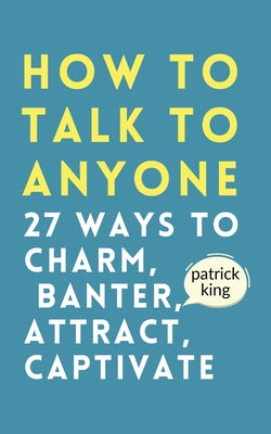 Book cover for How to Talk to Anyone: How to Charm, Banter, Attract, & Captivate