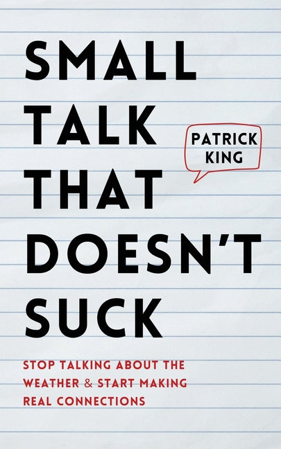 Book cover for Small Talk that Doesn't Suck: Stop Talking About the Weather & Start Making Real Connections