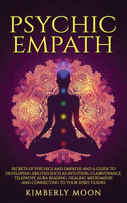 Book cover for Psychic Empath: Secrets of Psychics and Empaths and a Guide to Developing Abilities Such as Intuition, Clairvoyance, Telepathy, Aura R