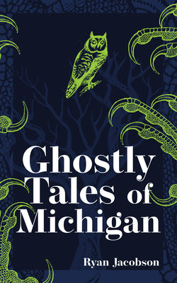 Book cover for Ghostly Tales of Michigan