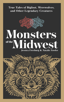 Book cover for Monsters of the Midwest: True Tales of Bigfoot, Werewolves, and Other Legendary Creatures