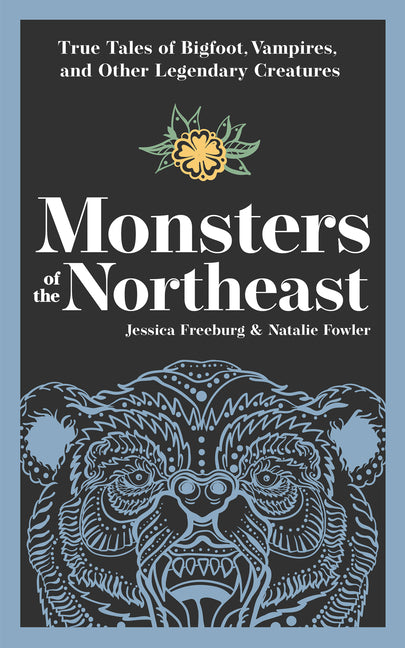 Book cover for Monsters of the Northeast: True Tales of Bigfoot, Vampires, and Other Legendary Creatures
