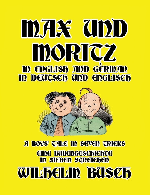Book cover for Max und Moritz in English and Deutsch: A Boys' Tale in Seven Tricks/Eine Bubengeschichte in sieben Streichen