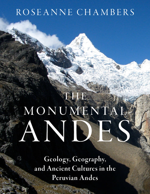 Book cover for Monumental Andes: Geology, Geography, and Ancient Cultures in the Peruvian Andes