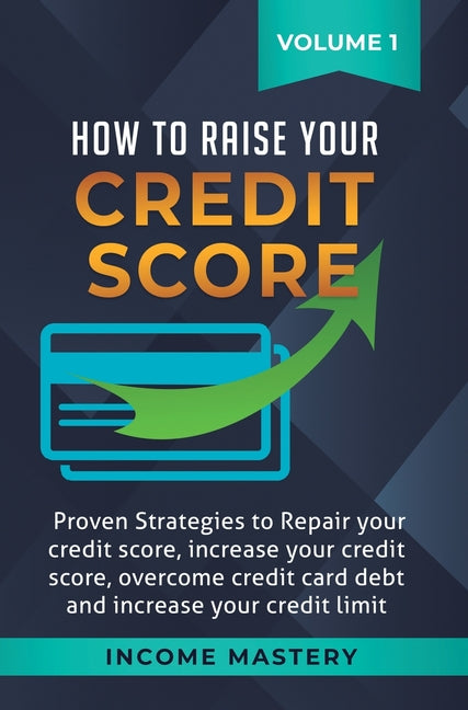 Book cover for How to Raise Your Credit Score: Proven Strategies to Repair Your Credit Score, Increase Your Credit Score, Overcome Credit Card Debt and Increase Your