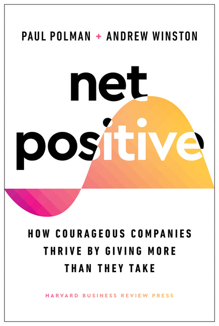 Book cover for Net Positive: How Courageous Companies Thrive by Giving More Than They Take