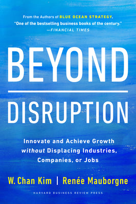 Book cover for Beyond Disruption: Innovate and Achieve Growth Without Displacing Industries, Companies, or Jobs