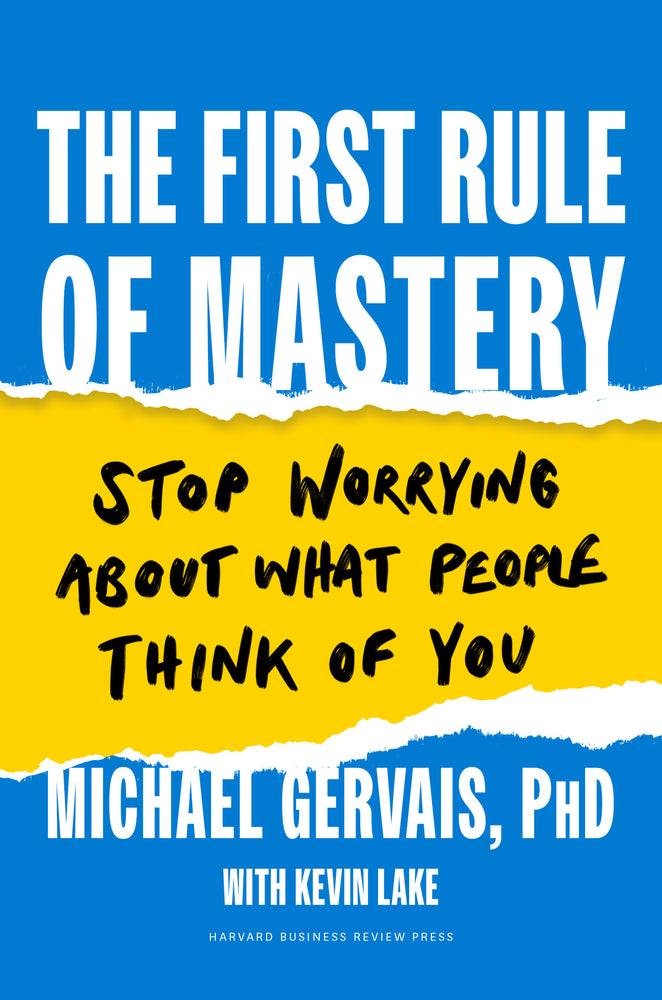 Book cover for The First Rule of Mastery: Stop Worrying about What People Think of You