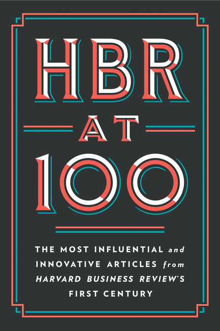 Book cover for HBR at 100: The Most Influential and Innovative Articles from Harvard Business Review's First Century
