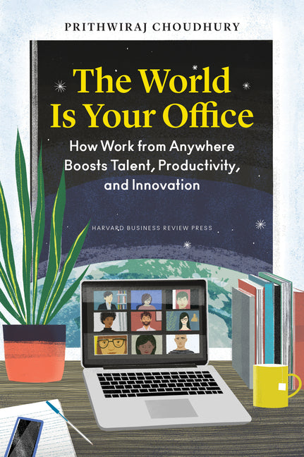 Book cover for World Is Your Office: How Work from Anywhere Boosts Talent, Productivity, and Innovation