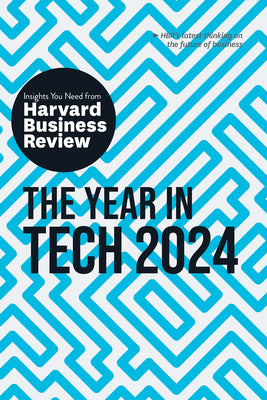 Book cover for The Year in Tech, 2024: The Insights You Need from Harvard Business Review