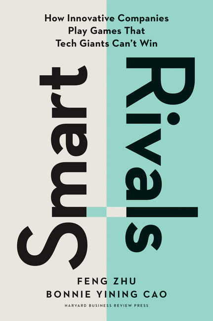 Book cover for Smart Rivals: How Innovative Companies Play Games That Tech Giants Can't Win