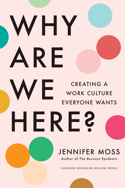 Book cover for Why Are We Here?: Creating a Work Culture Everyone Wants